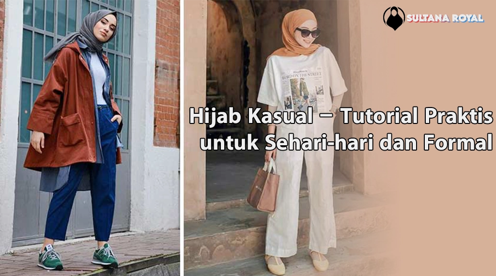 Hijab Kasual – Tutorial Praktis untuk Sehari-hari dan Formal